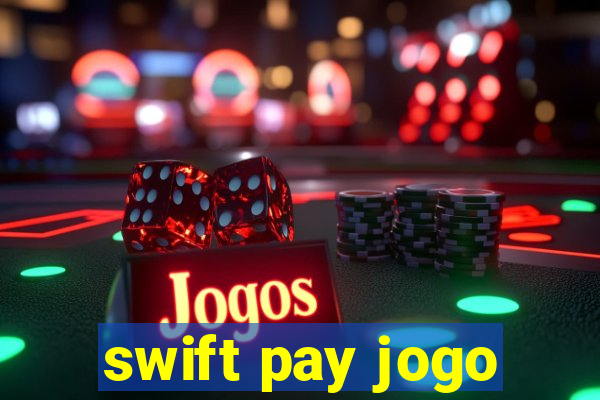 swift pay jogo